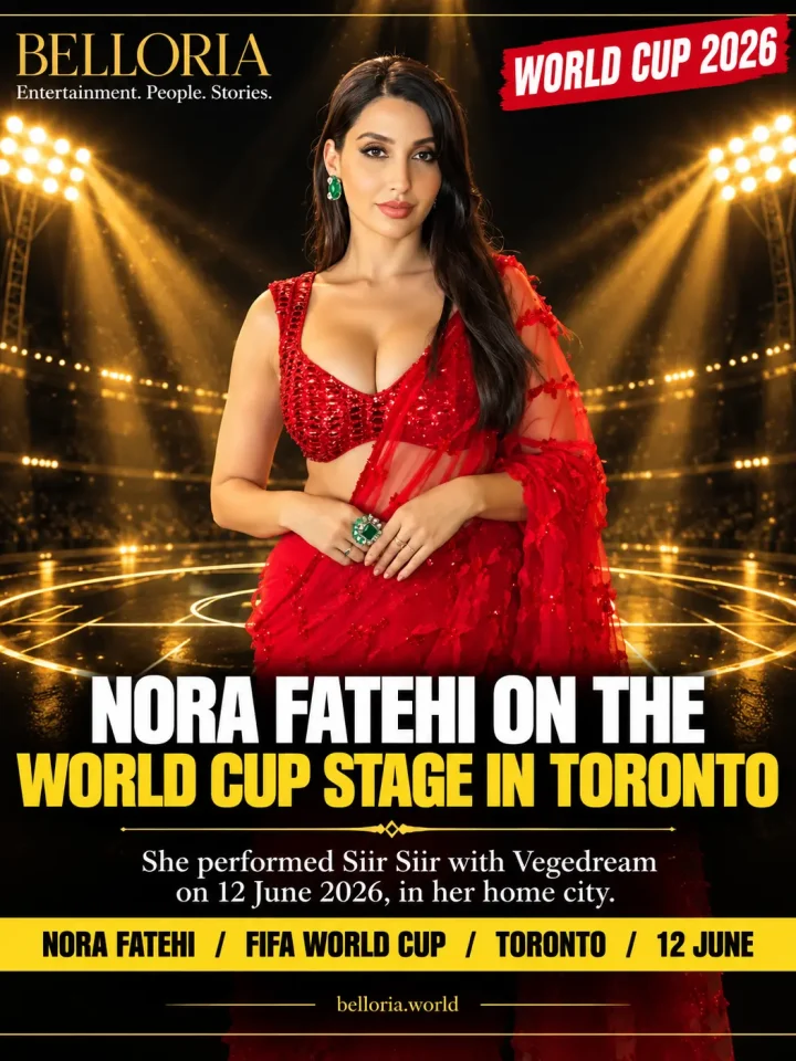 Nora Fatehi: From Toronto to Dilbar and the 2026 World Cup Stage